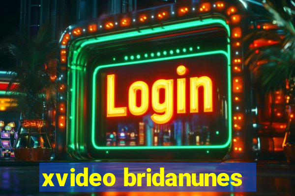 xvideo bridanunes